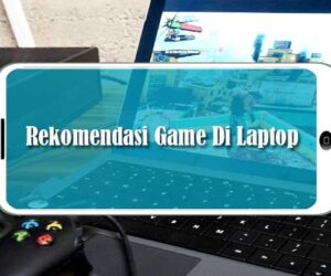Rekomendasi Game Di Laptop