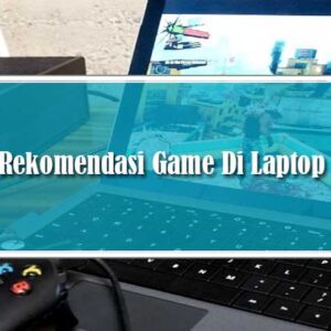 Rekomendasi Game Di Laptop