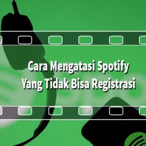 Cara Mengatasi Spotify Yang Tidak Bisa Registrasi