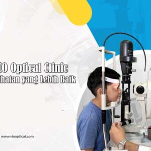 Inovasi VIO Optical Clinic untuk Penglihatan yang Lebih Baik