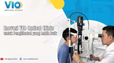 Inovasi VIO Optical Clinic untuk Penglihatan yang Lebih Baik