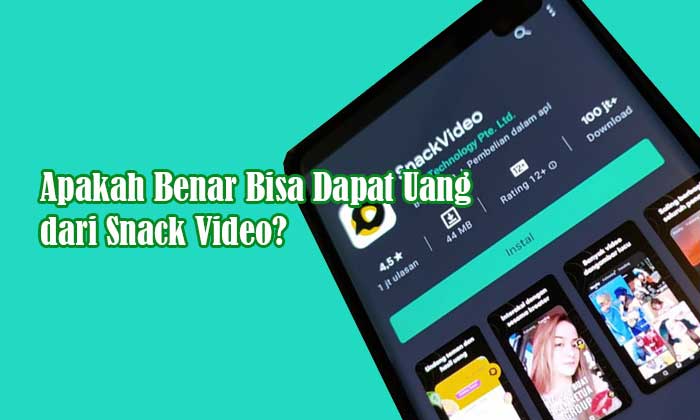 Dapat Uang dari Snack Video