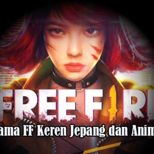 Nama FF Keren Jepang dan Anime