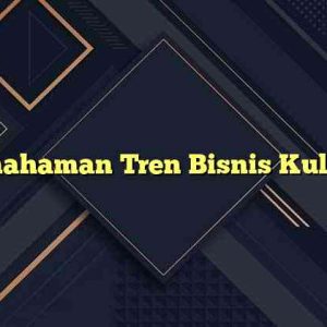 Pemahaman Tren Bisnis Kuliner