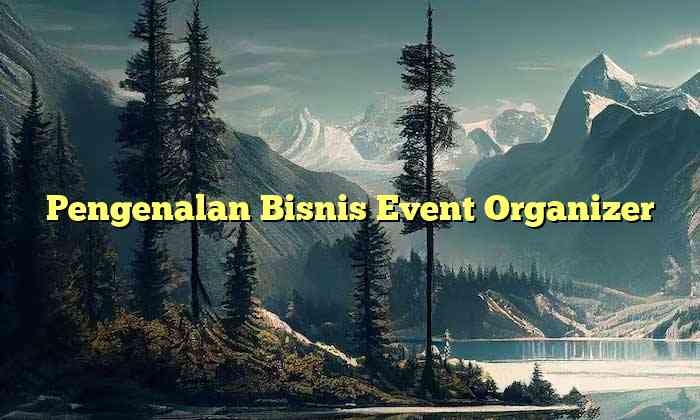 Pengenalan Bisnis Event Organizer